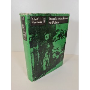 PAWIŃSKI Adolf - RDZDY SEJMIKOWE W POLSCE 1572-1795 Reihe: Klasycy Historiografii