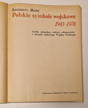 MADEJ Kazimierz - POLSKIE SYMBOLE WOJSKOWE 1943-1978 Wydanie 1