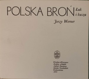 WERNER Jerzy - POLSKA BROŃ ŁUK I KUSZA (Polské zbraně luk a kuše)