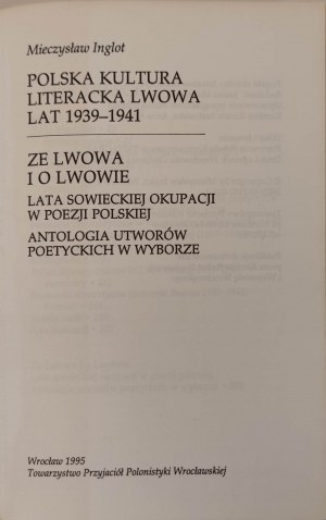 INGLOT Mieczysław - POLSKA KULTURA LITERACKA LWOWA LAT 1939-1941. ZE LWOWA I O LWOWIE. ANTOLÓGIA