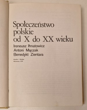 IHNATOWICZ I., MĄCZAK A., ZIENTARA B. - SPOŁECZEŃSTWO POLSKIE OD X TO XX WIEKU Wydanie 1