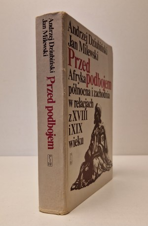 DZIUBIŃSKI A., MILEWSKI J. - BEFORE THE CONQUEST AFRICA PÓŁNOCNA I ZACHODNIA Wydanie 1