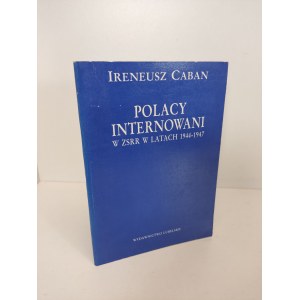 CABAN Ireneusz - POLACES INTERNED IN THE USSR IN THE YEARS 1944-1947 Edition 1