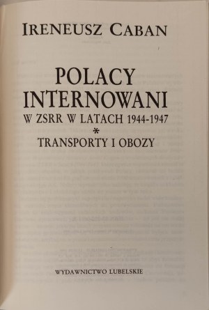 CABAN Ireneusz - POLACY INTERNOWANI W ZSRR W LATACH 1944-1947 Wydanie 1