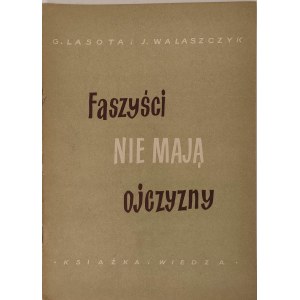 LASOTA G., WALASZCZYK J. - FASCISTS HAVE NO HOMELAND