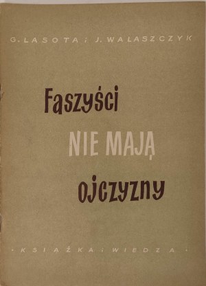 LASOTA G., WALASZCZYK J. - LES FASCISTES N'ONT PAS DE PATRIE