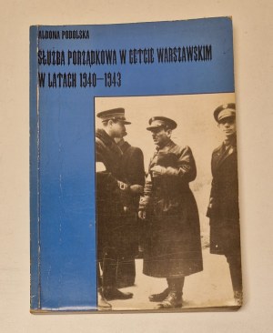 [JUDAÏQUE] PODOLSKA Aldona - SŁUŻBA PORZĄDKOWA W GETTCIE WARSZAWSKIM W LATACH 1940-1943 Edition 1