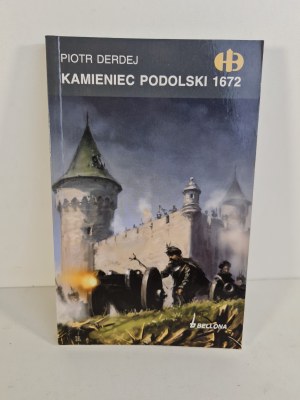 DERDEJ Piotr - KAMIENIEC PODOLSKI 1672 Reihe Historyczne Bitwy