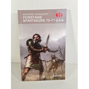 NOWACZYK Bernard - POWSTANIE SPARTAKUSA 73-71 p.n.e. Seria Historyczne Bitwy