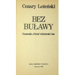 LEŻEŃSKI Cezary - BEZ BUŁAWY Generała ,,Grota`` żołnierski los WYDANIE 1