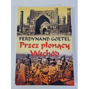 GOETEL Ferdynand - PRZEZ PŁONĄCY WSCHÓD