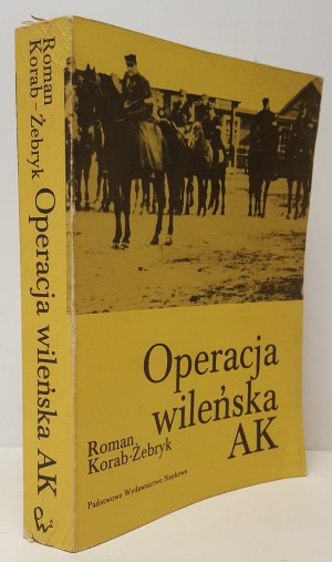 KORAB-ŻEBRYK Roman - OPERATION WILEŃSKA AK Wydanie 1