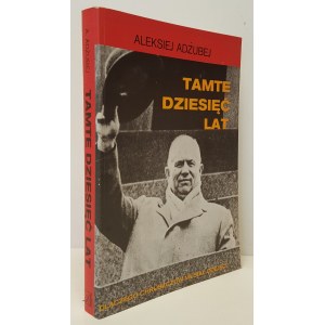 ADŻUBEJ Aleksiej - TAMTE DZIESIĘĆ LAT Wydanie 1