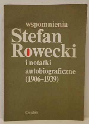 STEFAN ROWECKI Wspomnienia i notatki autobiograficzne (1906-1939) Wydanie 1
