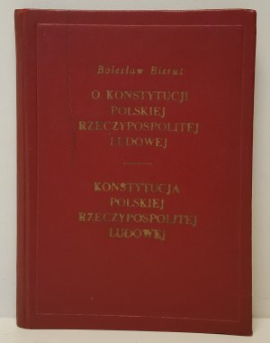 BIERUT Bolesław - O KOSTYTUCJI POLSKIEJ RZECZYPOSPOLITEJ LUDOWEJ Referat wygłoszony na posiedzeniu Sejmu Ustawodawczego w dn. 18 lipca 1952
