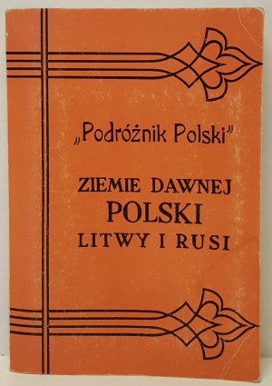 Mieczysław ORŁOWICZ - PRZEWODNIK PO ZIEMIACH DAWNEJ POLSKI, LITWY I RUSI 6 rozkládacích mapek