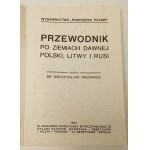 Mieczysław ORŁOWICZ - PRZEWODNIK PO ZIEMIACH DAWNEJ POLSKI, LITWY I RUSI 6 rozkládacích mapek