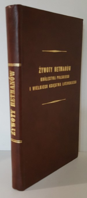ŻYWOTY HETMANÓW KRÓLESTWA POLSKIEGO I WIELKIEGO KSIĘSTWA LITEWSKIEGO Reprint