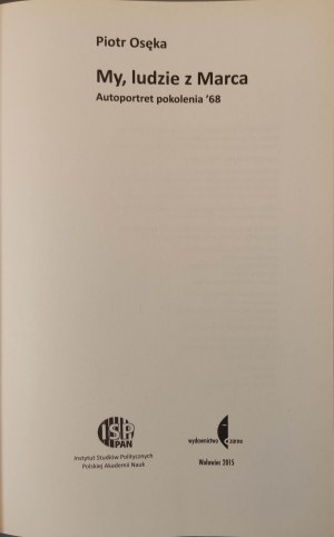 OSÊKA Piotr - MY, LUDZIE Z MARCA. AUTOPORTRET POKOLENIA `68 Edition 1.