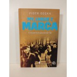 OSĘKA Piotr - MY, LUDZIE Z MARCA. AUTOPORTRET POKOLENIA `68 Edition 1
