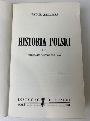 ZAREMBA Paweł - HISTORIA POLSKI Tom I Instytut Literacki 1961