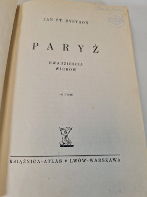 BYSTROŃ Jan St. - PARIS. DWADZIEŚCIA WIEKÓW Wyd. 1939.