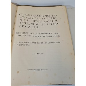 ACTA TOMICIANA.Tomus duodecimus epistolarum, legationum, responsorum, actionum et rerum gestarum. Serenissimi principis Sigismundi Primi regis Poloniae Magni Ducis Lithuaniae. MDXXX