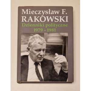 RAKOWSKI Mieczysław F. - DZIENNIKI POLITYCZNE 1979-1981 Wydanie 1