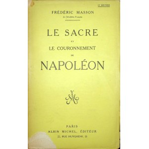 [NAPOLEON] MASSON Frederic - LE SACRE ET LE COURONNEMENT DE NAPOLEON Napoleonova korunovace