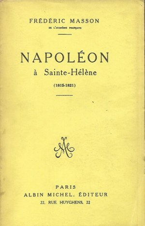 [NAPOLEON] MASSON Frederic - NAPOLEON A SAINTE-HELENE