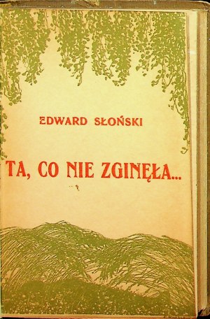SŁOŃSKI - TA , CO NIE ZGINĘŁA... Une sélection de poèmes sur la Pologne, la guerre et les soldats.