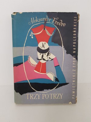 Fredro Aleksander TRZY PO TRZY PAMIĘTNIKI Z EPOKI NAPOLEŃSKIEJ (Trois par trois mémoires de l'époque napoléonienne)
