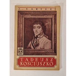 KOWECKI Jerzy - TADEUSZ KOŚCIUSZKO Wyd.1960