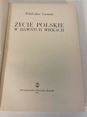 ŁOZIŃSKI Władysław - ŻYCIE POLSKIE W DAWNYCH WIEKACH Wyd.1974