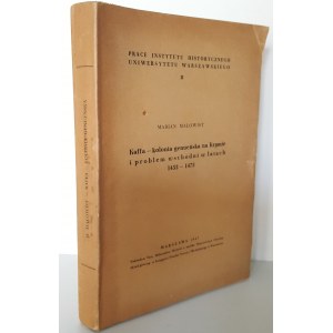 MAŁOWIST Marian - DIE ECHTE KOLONIE KAFFA IN KRYMA UND DAS OSTENPROBLEM IN DEN JAHREN 1453-1475