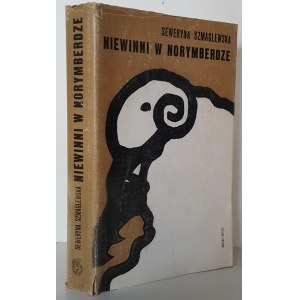 SZMAGLEWSKA Seweryna - NIEWINNI W NORYMBERDZE Wydanie 1 DEDICATION de l'auteur