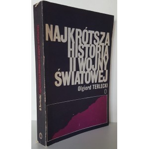 TERLECKI Olgierd - NAJKRÓTSZA HISTORIA II WOJNY ŚWIATOWEJ