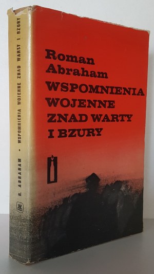 ABRAHAM Roman - WAR MEMORIES FROM THE WARTY AND THE BZURA Wydanie 1