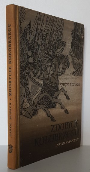 BUNSCH Karol - THE CONQUEST OF KOŁOBRZEG Illustrations by Adam Bunsch