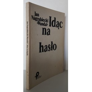 NAGRABIECKI Jan - IDĄC NA HASŁO Wydanie 1 Copia con correzioni dell'autore Dedica dell'autore