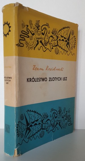 KOSIDOWSKI Zenon - KRÓLESTWO ZŁOTYCH ŁEZ Wyd.1960