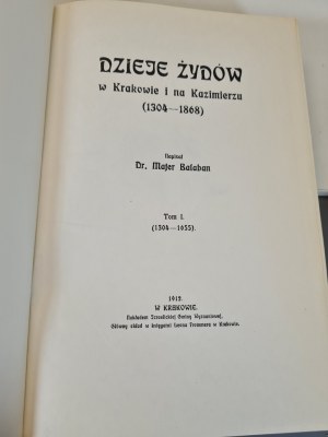 BALABAN - DZIEJE ŻYDÓW W KRAKOWIE I NA KAZIMIERZU Volume 1:1304-1655 Reprint