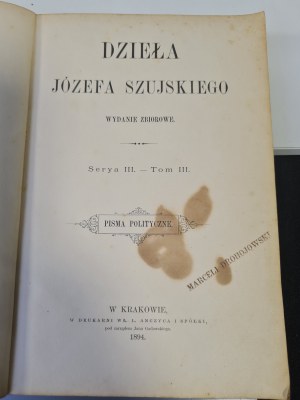 SZUJSKI Józef - DZIEŁA Serya III. - Zväzok III . POLITICKÉ SPISY. 1894