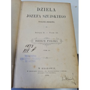 SZUJSKI Józef - DZIEŁA Serya II. - Volume III. HISTORY OF POLAND.1894