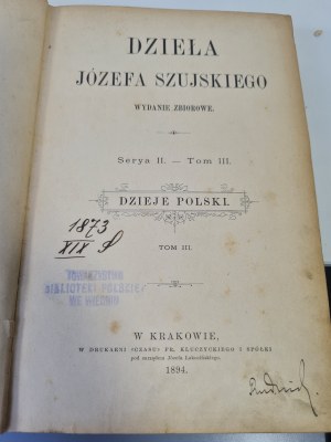 SZUJSKI Józef - DZIEŁA Serya II. - Tom III. DZIEJE POLSKI.1894