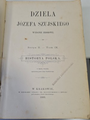 SZUJSKI Józef - DZIEŁA Serya II. - Volume IX. POLAND HISTORY. 1889