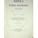 SZUJSKI Józef - DZIEŁA Serya II. - Tom IX. HISTORYA POLSKA. 1889