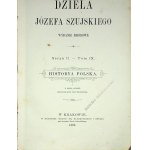 SZUJSKI Józef - DZIEŁA Serya II. - Svazek IX. HISTORYA POLSKA. 1889