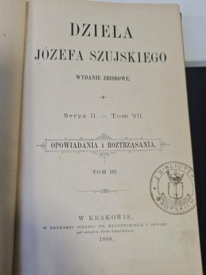 SZUJSKI Józef - DZIEŁA Serya II. - Tom VII. OPOWIADANIA I ROZTRZĄSANIA. 1888