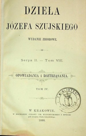 SZUJSKI Józef - DZIEŁA Serya II. - Tom VIII. OPOWIADANIA I ROZTRZĄSANIA. 1888